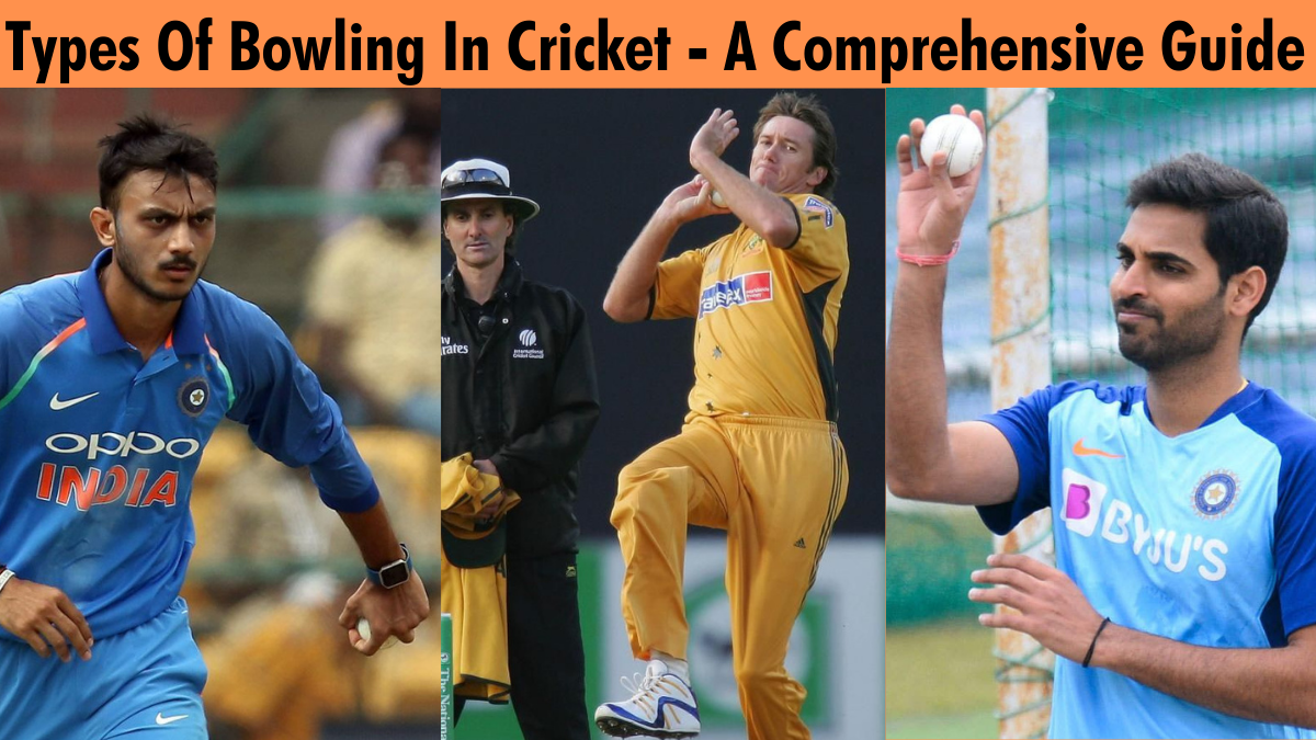 Types Of Bowling In Cricket A Comprehensive Guide Crictopedia